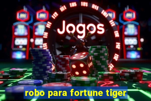 robo para fortune tiger